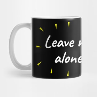 Leave me alone Mug